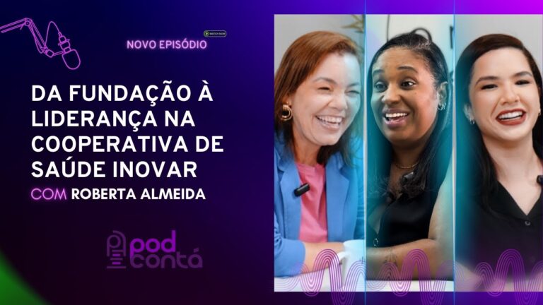 🎙️ A Jornada Empreendedora de Roberta: Da Fundação à Liderança na Cooperativa de Saúde Inovar